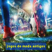 jogos de moda antigos